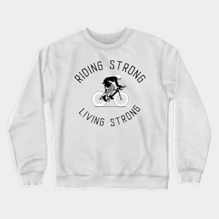 Riding Strong, Living Strong Crewneck Sweatshirt